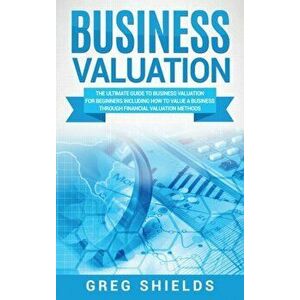 Business Valuation: The Ultimate Guide to Business Valuation for Beginners, Including How to Value a Business Through Financial Valuation, Hardcover - imagine