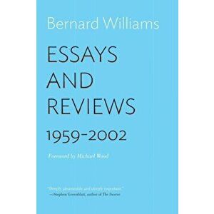 Essays and Reviews: 1959-2002, Paperback - Bernard Williams imagine