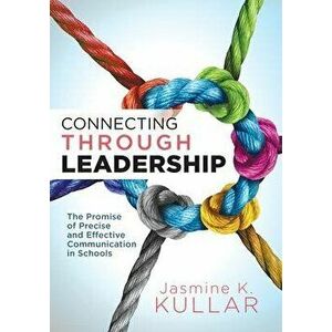 Connecting Through Leadership: The Promise of Precise and Effective Communication in Schools (an Educator's Guide to Improving Verbal and Written Com, imagine