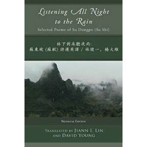 Listening All Night to the Rain: Selected Poems of Su Dongpo (Su Shi), Paperback - Su Dongpo imagine