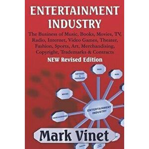 Entertainment Industry: The Business of Music, Books, Movies, TV, Radio, Internet, Video Games, Theater, Fashion, Sports, Art, Merchandising, , Paperba imagine