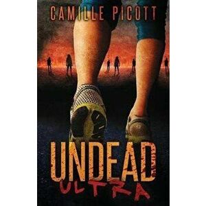 Undead Ultra, Paperback - Camille Picott imagine