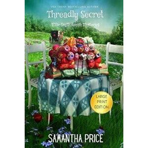 Threadly Secret LARGE PRINT: Amish Cozy Mystery, Paperback - Samantha Price imagine
