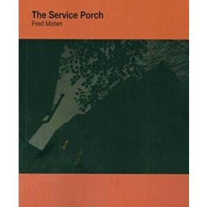 The Service Porch, Paperback - Fred Moten imagine