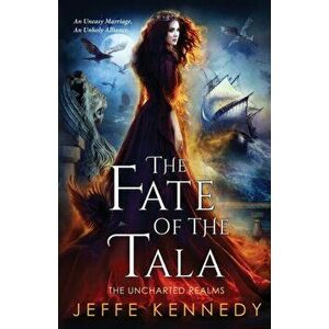The Fate of the Tala: The Uncharted Realms Book 5, Paperback - Jeffe Kennedy imagine