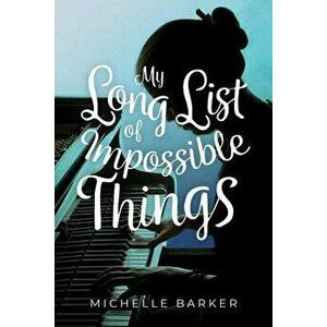 My Long List of Impossible Things, Hardcover - Michelle Barker imagine
