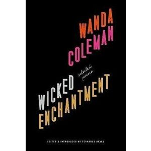 Wicked Enchantment: Selected Poems, Hardcover - Wanda Coleman imagine