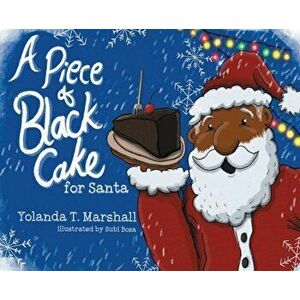 A Piece of Black Cake for Santa, Hardcover - Yolanda T. Marshall imagine