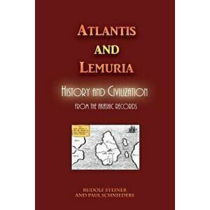 Atlantis and Lemuria: History and Civilization, Paperback - Rudolf Steiner imagine