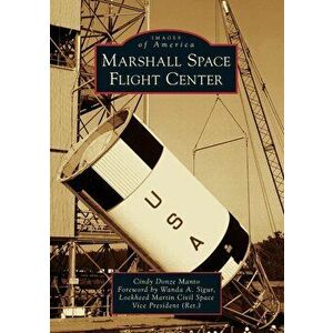 Marshall Space Flight Center, Paperback - Cindy Donze Manto imagine