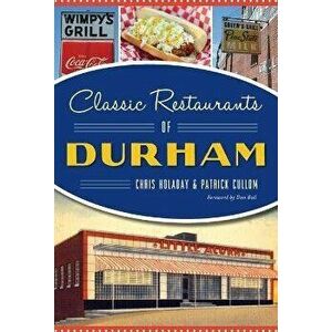 Classic Restaurants of Durham, Paperback - Chris Holaday imagine