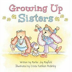 Growing Up Sisters, Paperback - Marilee Joy Mayfield imagine