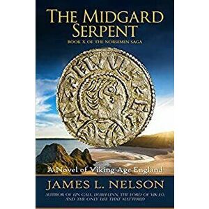 The Midgard Serpent: A Novel of Viking Age England, Paperback - James L. Nelson imagine