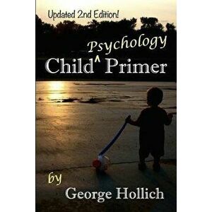 Child Psychology Primer, Paperback - George Hollich imagine
