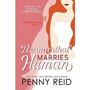 Neanderthal Marries Human: A Smarter Romance, Paperback - Penny Reid imagine