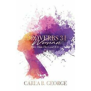 Proverbs 31 Woman: More Than The Good Wife, Paperback - Yvette R. Blair-Lavallais imagine