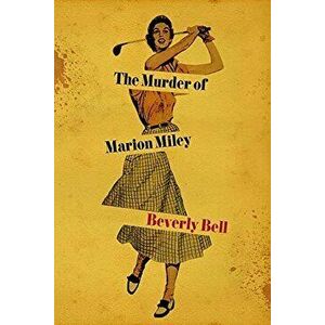 The Murder of Marion Miley, Paperback - Beverly Bell imagine