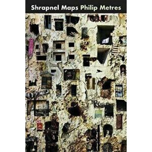 Shrapnel Maps, Paperback - Philip Metres imagine