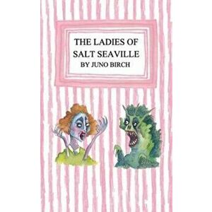 The Ladies of Salt SeaVille, Paperback - Juno Birch imagine