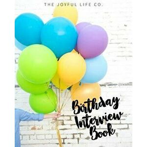 The Birthday Interview Book- Canadian Spelling, Paperback - The Joyful Life Company imagine