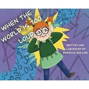 When The World Is Too Loud, Hardcover - Rebecca Mullins imagine