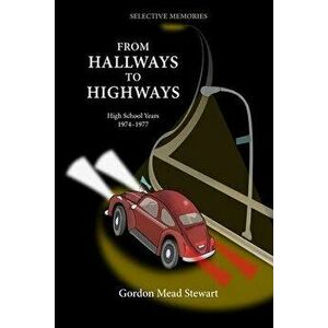 From Hallways to Highways, Paperback - Gordon Mead Stewart imagine