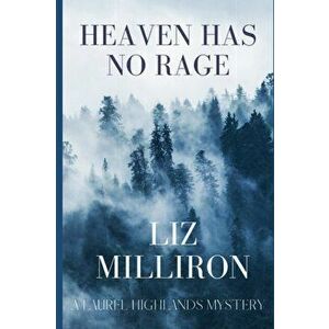 Heaven Has No Rage: A Laurel Highlands Mystery, Paperback - Liz Milliron imagine