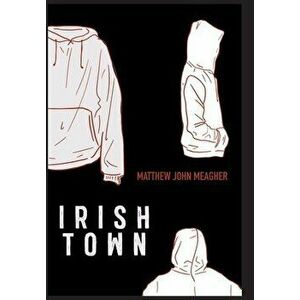 Irish Town, Hardcover - Matthew John Meagher imagine