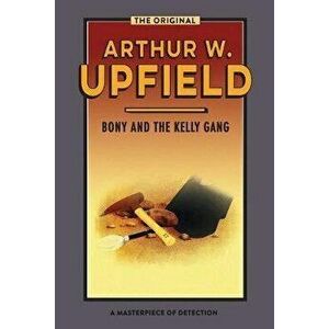 Bony and the Kelly Gang: Valley of Smugglers, Paperback - Arthur W. Upfield imagine