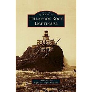 Tillamook Rock Lighthouse, Hardcover - Debra Baldwi Lighthouse Digest Magazine imagine