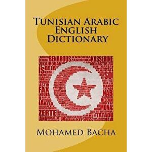 Tunisian Arabic - English Dictionary, Paperback - Mohamed Bacha imagine