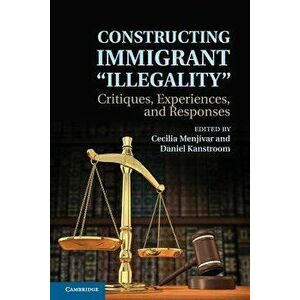 Constructing Immigrant 'Illegality', Paperback - Cecilia Menjivar imagine