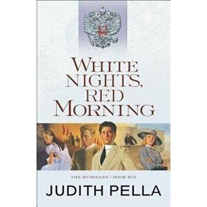 White Nights, Red Morning, Paperback - Judith Pella imagine