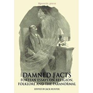 Damned Facts: Fortean Essays on Religion, Folklore and the Paranormal, Paperback - Jack Hunter imagine