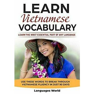 Learn Vietnamese: Learn the Most Essential Part of Any Language - Use These Words to Break Through Vietnamese Fluency in Just 90 Days (V, Paperback - imagine
