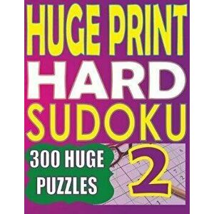Huge Print Hard Sudoku 2: 300 Large Print Hard Sudoku Puzzles with 2 puzzles per page in a big 8.5 x 11 inch book, Paperback - Cute Huur imagine