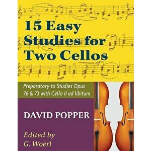 Popper, David - 15 Easy Studies for Two Cellos - Preparatory to Studies Opus 76 and 73 (Carter Enyeart) by International Music, Paperback - David Popp imagine