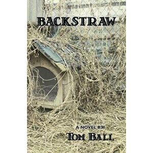Backstraw, Paperback - Tom Ball imagine