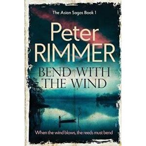 Bend with the Wind, Paperback - Peter Rimmer imagine