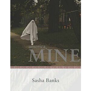 America, Mine, Paperback - Sasha Banks imagine