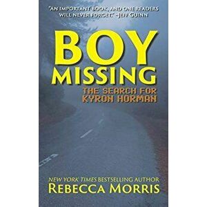 Boy Missing: The Search for Kyron Horman, Paperback - Rebecca Morris imagine