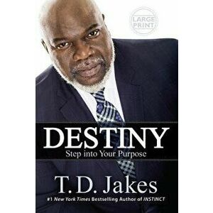 Destiny: Step Into Your Purpose, Hardcover - T. D. Jakes imagine