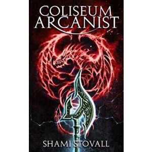 Coliseum Arcanist, Paperback - Shami Stovall imagine