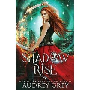 Shadow Rise, Paperback - Audrey Grey imagine
