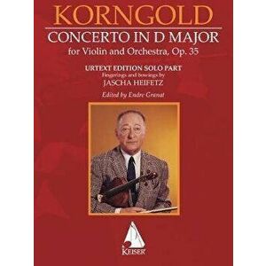 Erich Korngold: Violin Concerto in D Major, Op. 35 - Critical Edition - Fingerings and Bowings by Jascha Heifetz, Edited by Endre Granat: Critical Edi imagine