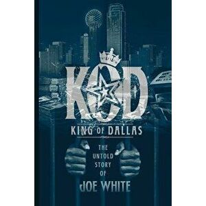 K.O.D.: King of Dallas, Paperback - Joe White imagine