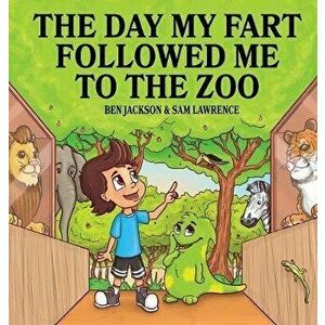 The Day My Fart Followed Me To The Zoo, Hardcover - Ben Jackson imagine
