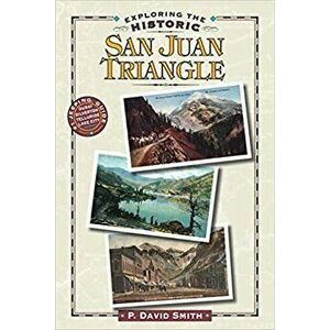 Exploring the Historic San Juan Triangle, Paperback - P. David Smith imagine