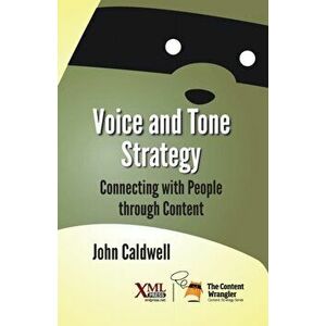 Voice and Tone Strategy: Connecting with People through Content, Paperback - John Caldwell imagine