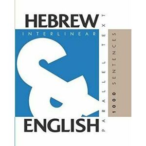 1000 Hebrew Sentences: Dual Language Hebrew-English, Interlinear & Parallel Text, Paperback - Aron Levin imagine